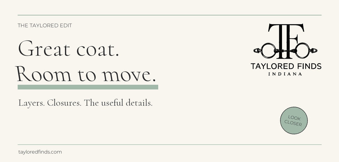 Taylored Finds Indiana: Great coat. Room to move. Layers, closures and the useful details.
